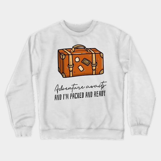 adventure awaits and Im ready to go Crewneck Sweatshirt by juinwonderland 41